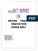 Metro Train Prototype USING 8051: Submitted By: Gagan Gangwar Harjeet Singh Om Prakash Singh Shoeb Danish