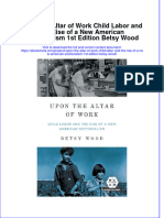 Upon The Altar of Work Child Labor and The Rise of A New American Sectionalism 1St Edition Betsy Wood Online Ebook Texxtbook Full Chapter PDF