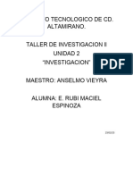 Instituto Tecnologico de Cd. Altamirano. Taller de Investigacion LL Unidad 2 "Investigacion" Maestro: Anselmo Vieyra Alumna: E. Rubi Maciel Espinoza