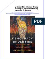 (Download PDF) Democracy Under Fire - Donald Trump and The Breaking of American History Lawrence R Jacobs Full Chapter PDF