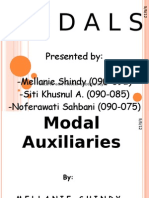 Modals: Presented By: - Mellanie Shindy (090-092) - Siti Khusnul A. (090-085) - Noferawati Sahbani (090-075)