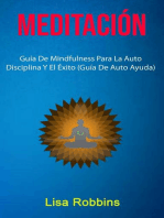 Meditación: Guía De Mindfulness Para La Auto Disciplina Y El Éxito (Guía De Auto Ayuda)