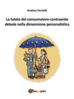 La tutela del consumatore-contraente debole nella dimensione personalistica