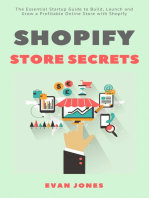 Shopify Store Secrets: The Essential Startup Guide to Build, Launch and Grow a Profitable Online Store with Shopify