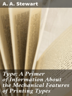 Type: A Primer of Information About the Mechanical Features of Printing Types: Their Sizes, Font Schemes, &c. with a Brief Description of Their Manufacture