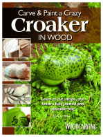 Carve & Paint a Crazy Croaker in Wood: Learn to Cut, Shape, and Finish a Fully Jointed and Poseable Frog