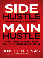 Side Hustle to Main Hustle: The Owner's Manual to Full-Time Entrepreneurship