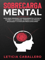 Sobrecarga mental: Guía para ordenar tus pensamientos, evitar el estrés y la ansiedad. Aprende a no pensar en exceso y a vivir sin preocupaciones