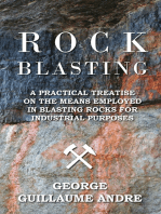 Rock Blasting - A Practical Treatise On The Means Employed In Blasting Rocks For Industrial Purposes