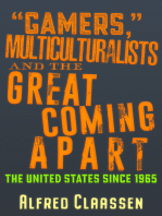 “Gamers,” Multiculturalists, and the Great Coming Apart: The United States since 1965