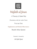 Mafatih al-Jinan: A Treasury of Islamic Piety, Supplications and Periodic Observances