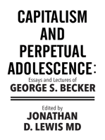 Capitalism and Perpetual Adolescence: Essays and Lectures of George S. Becker: Edited by Jonathan D. Lewis Md