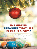 The Hidden Treasure That Lies in Plain Sight 3: Exploring the True Name of God and Christ, Holydays, the Image of Christ, Pagan Holidays, Days and Months, and Identifying of the 12 Tribes