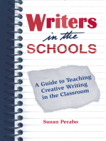 Writers in the Schools: A Guide to Teaching Creative Writing in the Classroom