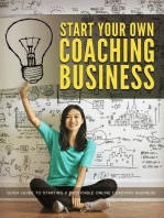 Start Your Own Coaching Business: Quick Guide To Starting A Profitable Online Coaching Business