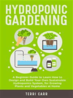 Hydroponic Gardening: A Beginner Guide to Learn How to Design and Build Your Own Sustainable Hydroponics System, for Growing Plants and Vegetables at Home