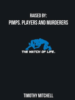 Raised By PIMPS. PLAYERS AND MURDERERS