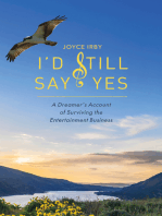 I'd Still Say Yes: A Dreamers Account of Surviving the Entertainment Business