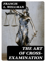 The Art of Cross-Examination: With the Cross-Examinations of Important Witnesses in Some Celebrated Cases