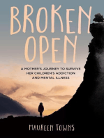 Broken Open: A Mother's Journey to Survive Her Children's Addiction and Mental Illness