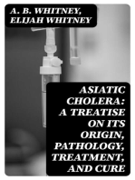 Asiatic Cholera: A treatise on its origin, pathology, treatment, and cure