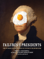 Failures of the Presidents: From the Whiskey Rebellion and War of 1812 to the Bay of Pigs and War in Iraq