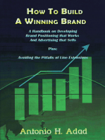 How to Build a Winning Brand: A Handbook on Developing Brand Positioning That Works and Advertising That Sells and Avoiding the Pitfalls of Line Extensions