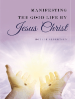 Manifesting the Good Life by Jesus Christ