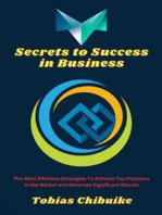 Secrets to Success in Business: The Most Effective Strategies to Achieve Top Positions in the Market and Generate Significant Results