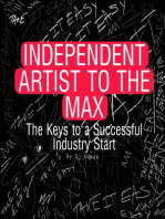 INDEPENDENT ARTIST TO THE MAX: The Independent Artist's Guide to the Music Industry