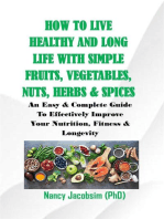 How to live Healthy & Long Life With Simple Fruits. Veggies, Nuts, Herbs & Spices