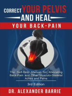 Correct Your Pelvis and Heal your Back-Pain: The Self-Help Manual for Alleviating Back-Pain and other Musculo-Skeletal Aches and Pains