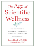 The Age of Scientific Wellness: Why the Future of Medicine Is Personalized, Predictive, Data-Rich, and in Your Hands