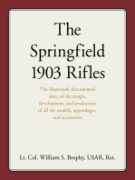 The Springfield 1903 Rifles: The illustrated, documented story of the design, development, and production of all the models, appendages, and accessories