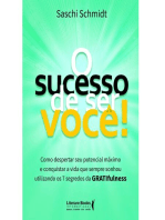 O Sucesso de Ser Você: Como Despertar seu Potencial Máximo e Conquistar a Vida que Sempre Sonhou Utilizando os 7 segredos da GRATIfulness