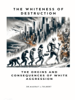 The Whiteness of Destruction: The Origins and Consequences of White Aggression