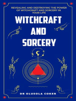 Witchcraft And Sorcery: Revealing And Destroying the Power of Witchcraft and Sorcery in Your Life