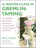 A Master Class in Gremlin-Taming: The Absolutely Indispensable Next Step for Freeing Yourself from the Monster of the Mind