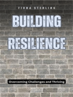 Building Resilience: Overcoming Challenges and Thriving