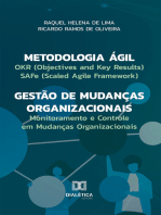 Metodologia Ágil – Gestão de Mudanças Organizacionais: OKR (Objectives and Key Results), SAFe (Scaled Agile Framework) e Monitoramento e Controle em Mudanças Organizacionais