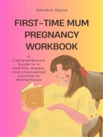 First-Time Mum Pregnancy Workbook: A Comprehensive Guide to a Healthy, Happy, and Empowered Journey to Motherhood