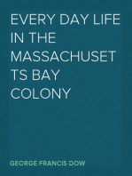 Every Day Life in the Massachusetts Bay Colony