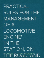 Practical Rules for the Management of a Locomotive Engine
in the Station, on the Road, and in cases of Accident