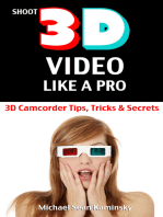 Shoot 3D Video Like a Pro: 3D Camcorder Tips, Tricks & Secrets - the 3D Movie Making Manual They Forgot to Include