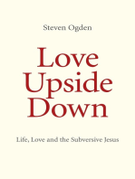 Love Upside Down: Life, Love and the Subversive Jesus