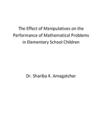 The Effect of Manipulatives on the Performance of Mathematical Problems in Elementary School Children