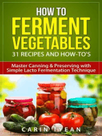 How to Ferment Vegetables: Master Canning & Preserving with Simple Lacto Fermentation Technique for Beginners!: Real Food Fermentation: 31 Recipes and How-to's