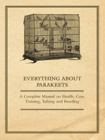 Everything about Parakeets - A Complete Manual on Health, Care, Training, Talking and Breeding