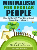 Minimalism for Regular People: How to Simplify Your Life without Going Crazy about It: Moderate Minimalism Series, #1