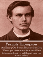 An Essay On Percy Bysshe Shelley: “Know you what it is to be a child? It is to be something very different from the man of today."